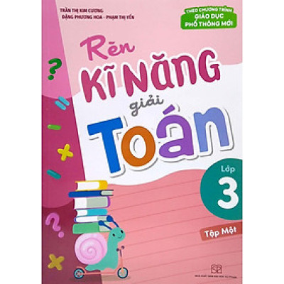 Rèn Kĩ Năng Giải Toán Lớp 3 - Tập 1