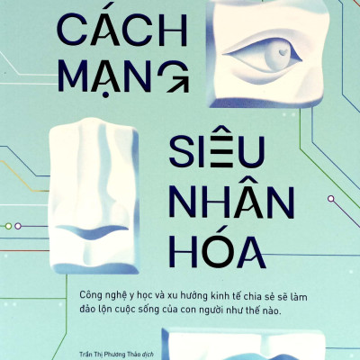 Cách Mạng Siêu Nhân Hóa - Công Nghệ Y Học Và Xu Hướng Kinh Tế Chia Sẻ