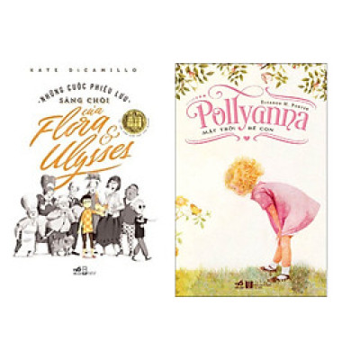 Combo 2 cuốn sách: Những cuộc phiêu lưu sáng chói của Flora ở Ulysses + Pollyanna Mặt trời bé con