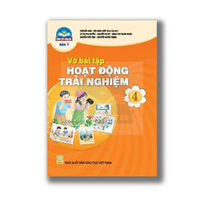 Sách Vở bài tập Hoạt Động Trải Nghiệm 4- bản 1- Chân Trời Sáng Tạo (Kèm Nilon bọc Sách)