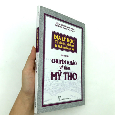 Chuyên Khảo Về Tỉnh Mỹ Tho - Địa Lý Học : TỰ NHIÊN, KINH TẾ & LỊCH SỬ NAM KỲ