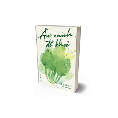 Ăn Xanh Để Khỏe (Tái Bản 2022)