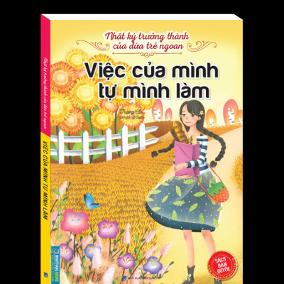 Nhật Ký Trưởng Thành Của Đứa Trẻ Ngoan - Việc Của Mình Tự Mình Làm (Tái Bản 2023)