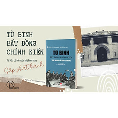 TÙ BINH BẤT ĐỒNG CHÍNH KIẾN – Từ Nhà tù Hỏa Lò đến nước Mỹ hôm nay – Tom Wilber & Jerry Lembcke - Lyceum – Nxb Đà Nẵng