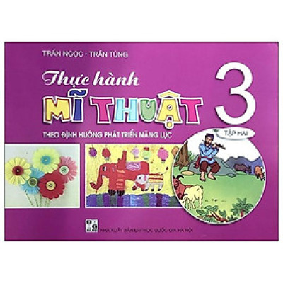 Thực Hành Mĩ Thuật Theo Định Hướng Phát Triển Năng Lực 3 - Tập 2 (2021)