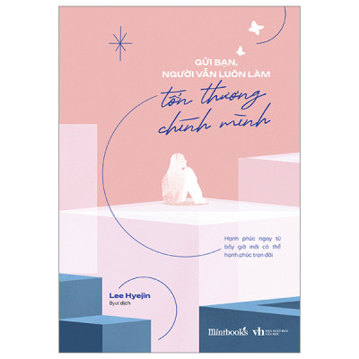 Combo 2 Cuốn Tâm Lý Học Hay- Đứa Trẻ Hiểu Chuyện Thường Không Có Kẹo Ăn+ Gửi Bạn, Người Vẫn Luôn Làm Tổn Thương Chính Mình