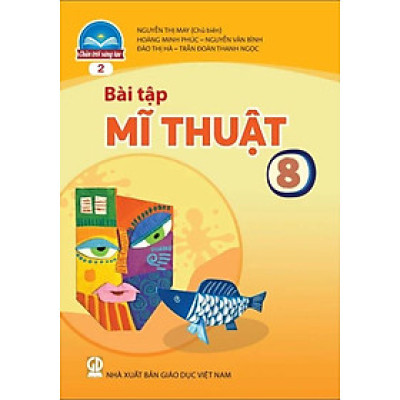 Sách Bài Tập Mĩ Thuật 8- 2- Chân Trời Sáng Tạo (Kèm Nilon bọc Sách)