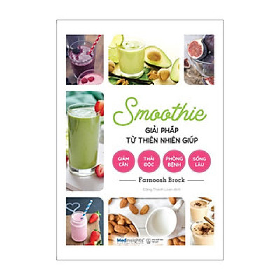 Sách - Smoothie - Giải Pháp Từ Thiên Nhiên Giúp Giảm Cân Thải Độc Phòng Bệnh Sống Lâu