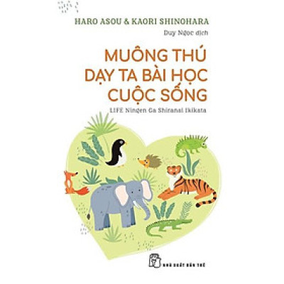 Muông Thú Dạy Ta Bài Học Cuộc Sống - Dịch giả Duy Ngọc