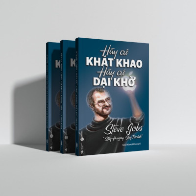 Sách - Hãy Cứ Khao Khát Hãy Cứ Dại Khờ - SBOOKS