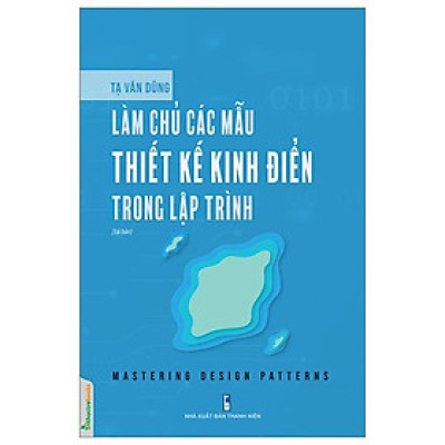 Làm Chủ Các Mẫu Thiết Kế Kinh Điển Trong Lập Trình (Mastering Design Patterns) (Tái Bản)