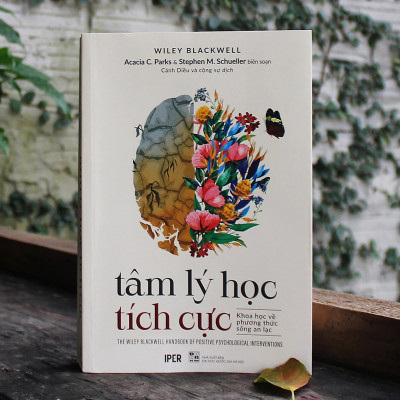 Tâm Lý Học Tích Cực - Khoa Học Về Phương Thức Sống An Lạc -  Acacia C.Parks & Stephen M.Schueller - (bìa mềm)