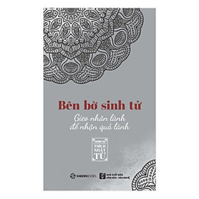 Bên Bờ Sinh Tử - Gieo Nhân Lành Để Nhận Quả Lành - cái chết không đáng sợ như chúng ta vẫn nghĩ
