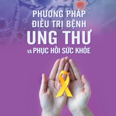 Phương Pháp Đieu Trị Bệnh Ung Thư Và Phục Hồi Sức Khoẻ 