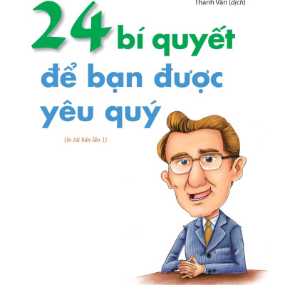 Lời Nhắn Nhủ Từ Carnegie Dành Cho Thanh Thiếu Niên - 24 Bí Quyết Để Bạn Được Yêu Quý (Tái Bản 2022)