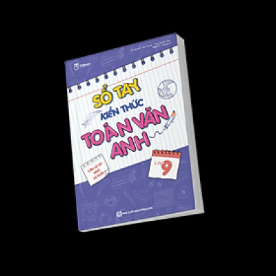 Sổ tay kiến thức Toán - Văn – Anh Lớp 9