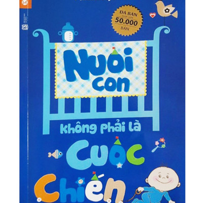Combo Sách Nuôi Dạy Trẻ : Bộ Nuôi Con Không Phải Cuộc Chiến (Trọn bộ 4 cuốn - Tái bản 2019) + Để Con Được Ốm + Poster Quy Tắc 5 Ngón Tay (Đọc Để Cung Cấp Tri Thức Nuôi Nấng Con)