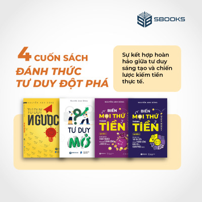 Combo 4 Cuốn Sách: Tư Duy Ngược + Tư Duy Mở + Biến Mọi Thứ Thành Tiền (Quyển 1 + 2) - SBOOKS