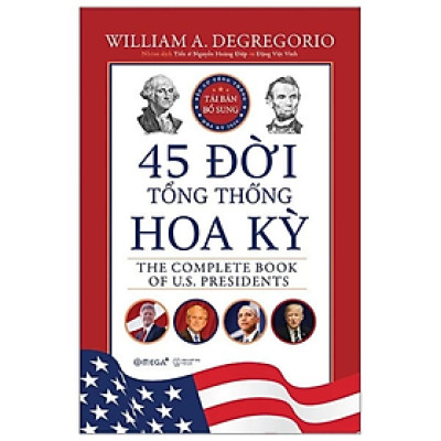 Sách - 45 Đời Tổng Thống Hoa Kỳ (Bìa cứng) - William A. Degregorio - NXB Thế Giới