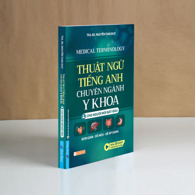 Thuật Ngữ Tiếng Anh Chuyên Ngành Y Khoa - Cho người mới bắt đầu (Medical Terminology)