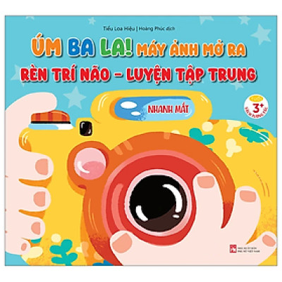 Úm Ba La! Máy Ảnh Mở Ra - Rèn Trí Não - Luyện Tập Trung - Nhanh Mắt