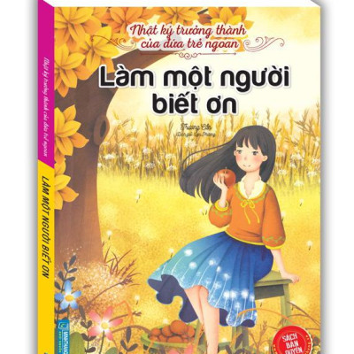 Nhật Ký Trưởng Thành Của Đứa Trẻ Ngoan - Làm Một Người Biết Ơn (Tái Bản 2023)