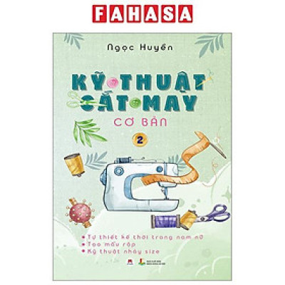 Sách - Kỹ Thuật Cắt May Cơ Bản - Tập 2 - tự Thiết Kế Thời Trang Nam Nữ - Tạo Mẫu Rập - Kỹ Thuật Nhảy Size (Tái Bản 2024)