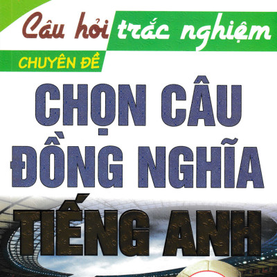 Combo Câu Hỏi Trắc Nghiệm Tiếng Anh - Vĩnh Bá