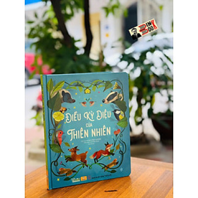 (Bìa cứng in màu) ĐIỀU KỲ DIỆU CỦA THIÊN NHIÊN - Altea Villa; Francesca Sudano – Mai VQ dịch - Ndbooks