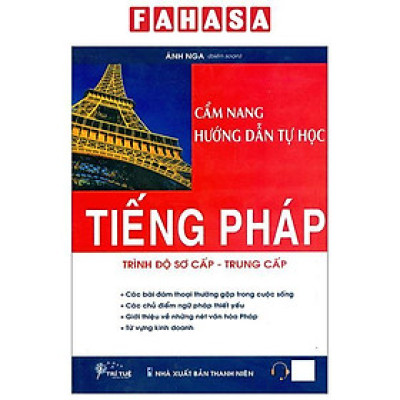 Cẩm Nang Hướng Dẫn Tự Học Tiếng Pháp - Trình Độ Sơ Cấp-Trung Cấp