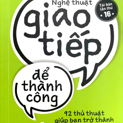 Nghệ Thuật Giao Tiếp Để Thành Công (Tái Bản 2019)