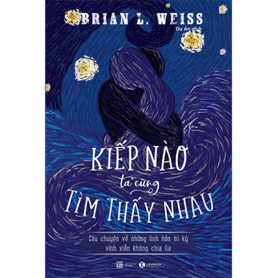 Combo 3 cuốn Hành trình của linh hồn + Hành trình sinh tử + Kiếp nào ta cũng tìm thấy nhau (Tái bản 2021)