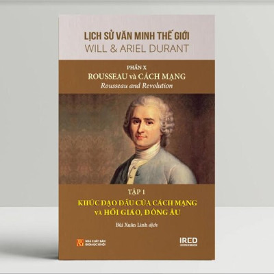 Lịch Sử Văn Minh Thế Giới - Phần X: Rousseau và Cách Mạng (Bộ 6 Tập)