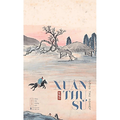 Sách - XUÂN THU SỬ - Đồng Thư Nghiệp - Châu Hải Đường dịch - Nhà Xuất Bản Hội Nhà Văn – Tao Đàn