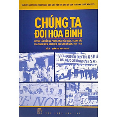 Chúng Ta Đòi Hòa Bình - Huỳnh Tấn Mẫn Và Phong Trào Yêu Nước, Tranh Đấu Của Thanh Niên, Sinh Viên, Học Sinh Sài Gòn, 1969 - 1975