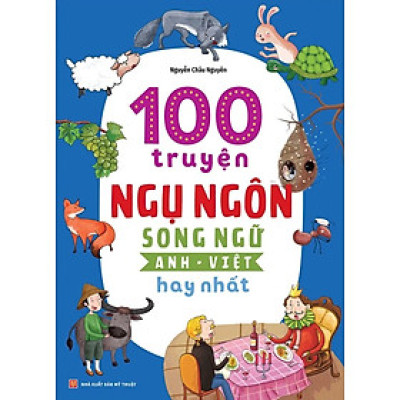 100 Truyện Ngụ Ngôn Song Ngữ Anh - Việt Hay Nhất _ML