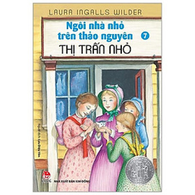 Ngôi Nhà Nhỏ Trên Thảo Nguyên Tập 7: Thị Trấn Nhỏ (Tái Bản 2019)