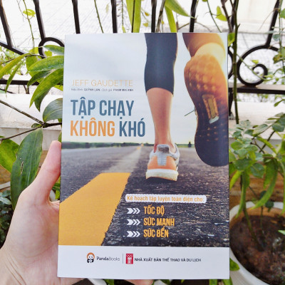 Tập chạy không khó - Kế hoạch tập luyện toàn diện cho tốc độ, sức mạnh và sức bền