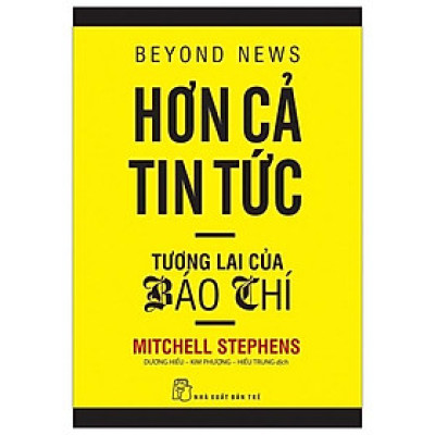 Hơn Cả Tin Tức - Tương Lai Của Báo Chí (Tái Bản 2020)