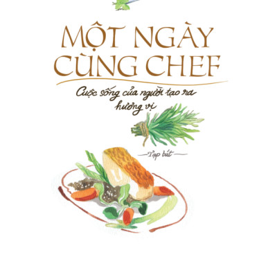 Một Ngày Cùng Chef - Cuộc Sống Của Người Tạo Ra Hương Vị