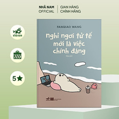 Sách - Nghỉ ngơi tử tế mới là việc chính đáng (Fanqiao Wang) (Nhã Nam Official)