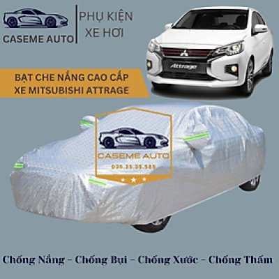 [MITSUBISHI ATTRAGE] Bạt phủ xe ô tô tráng nhôm cao cấp dành cho xe MITSUBISHI ATTRAGE, 3 lớp chống nóng, chống thấm, chống bụi - Hàng Chính Hãng