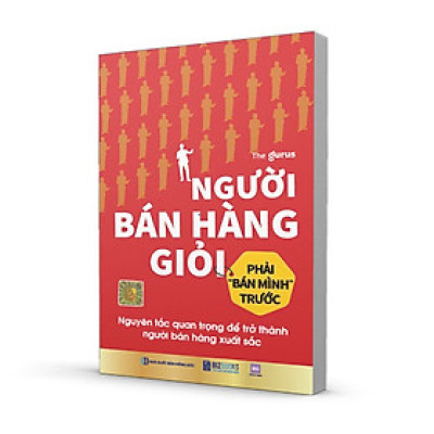 Sách Người bán hàng giỏi phải bán mình trước: Nguyên tắc quan trọng để trở thành người bán hàng xuất sắc