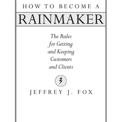 How To Become A Rainmaker, CEO, And A Great Boss: Three Business Bestsellers