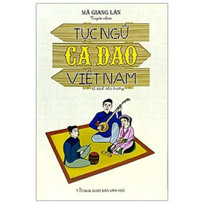 Tục Ngữ, Ca Dao Việt Nam - Tủ Sách Nhà Trường