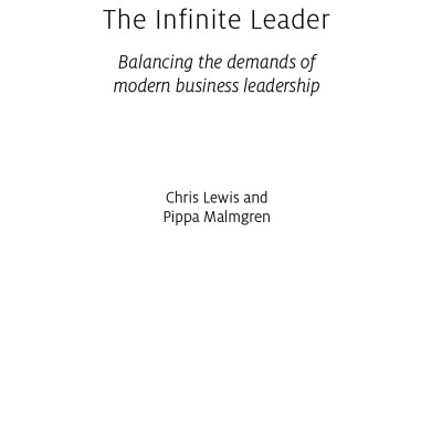 The Infinite Leader: Balancing The Demands Of Modern Business Leadership (Kogan Page Inspire)