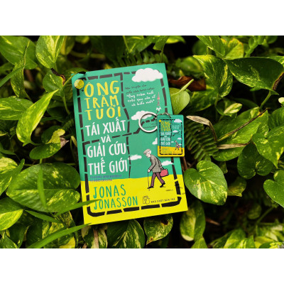 Ông trăm tuổi tái xuất và giải cứu thế giới (Jonas Jonasson)