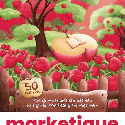 Sách - Marketique - Marketing Có Ích - 50 Bài Học Ước Gì Mình Biết Khi Bắt Đầu Sự Nghiệp Marketing Tại Việt Nam