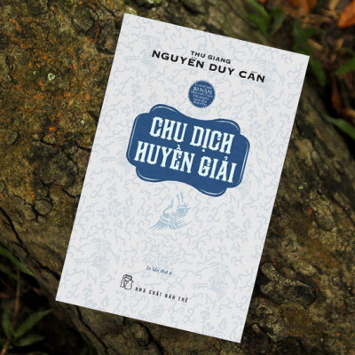 Sách Chu Dịch Huyền Giải - Thu Giang Nguyễn Duy Cần