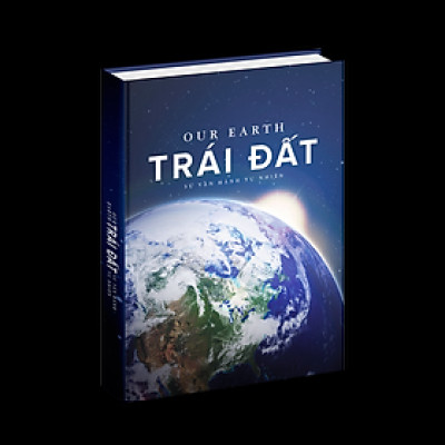 Sách Trái Đất - Sự Vận Hành Tự Nhiên - Vẻ Đẹp Của Trái Đất, Các Sự Biến Đổi Và Lịch Sử Hình Thành Của Trái Đất - Á Châu Books, Bìa Cứng, In Màu